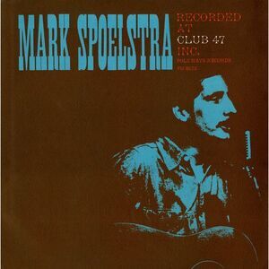 Mark Spoelstra - Mark Spoelstra Recorded at Club 47  CD